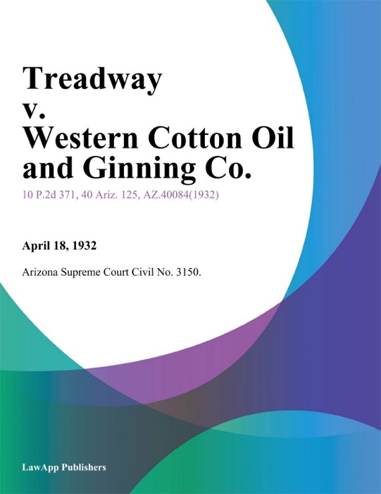 Treadway V. Western Cotton Oil And Ginning Co.