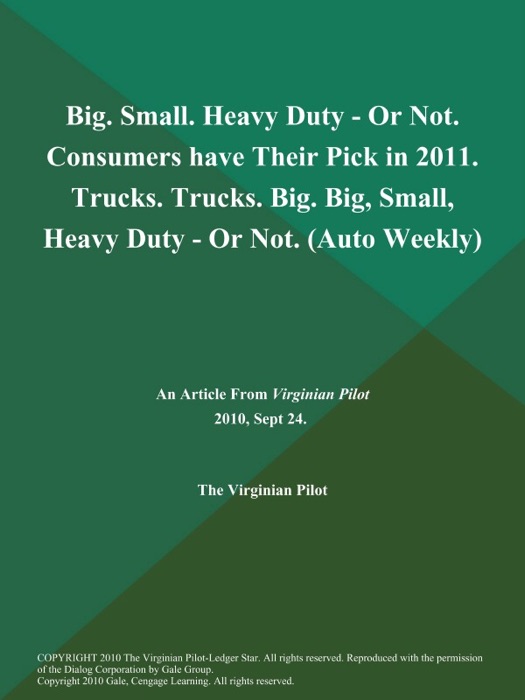 Big. Small. Heavy Duty - Or Not. Consumers have Their Pick in 2011. Trucks. Trucks. Big. Big, Small, Heavy Duty - Or Not (Auto Weekly)