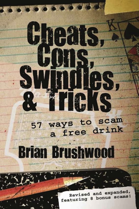 Cheats, Cons, Swindles, and Tricks: 57 Ways to Scam a Free Drink