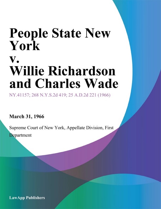 People State New York v. Willie Richardson and Charles Wade