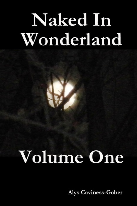 Naked In Wonderland Volume One