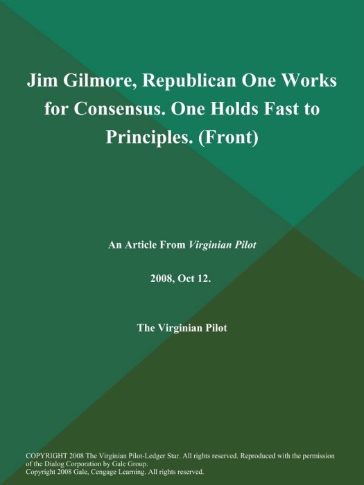 Jim Gilmore, Republican One Works for Consensus. One Holds Fast to Principles (Front)