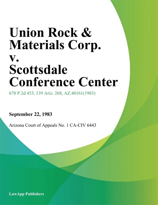 Union Rock & Materials Corp. V. Scottsdale Conference Center