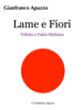 Lame e fiori - Gianfranco Apuzzo
