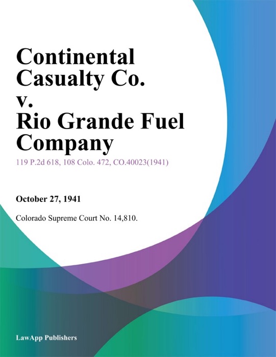 Continental Casualty Co. v. Rio Grande Fuel Company