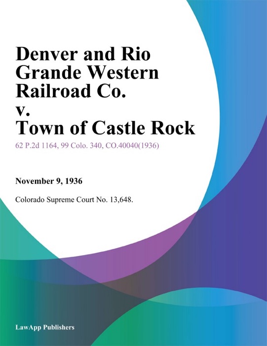 Denver and Rio Grande Western Railroad Co. v. Town of Castle Rock