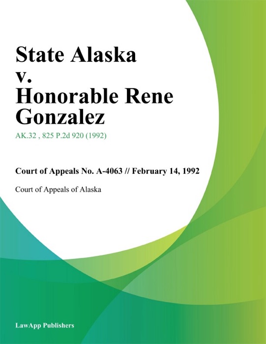 State Alaska v. Honorable Rene Gonzalez