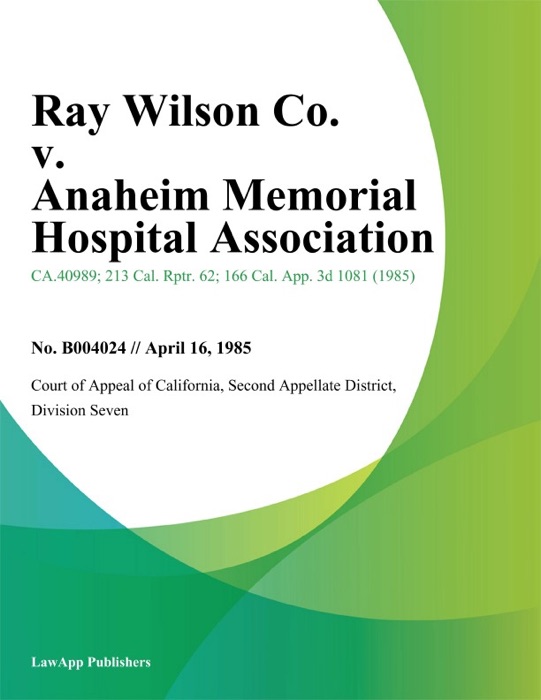 Ray Wilson Co. V. Anaheim Memorial Hospital Association