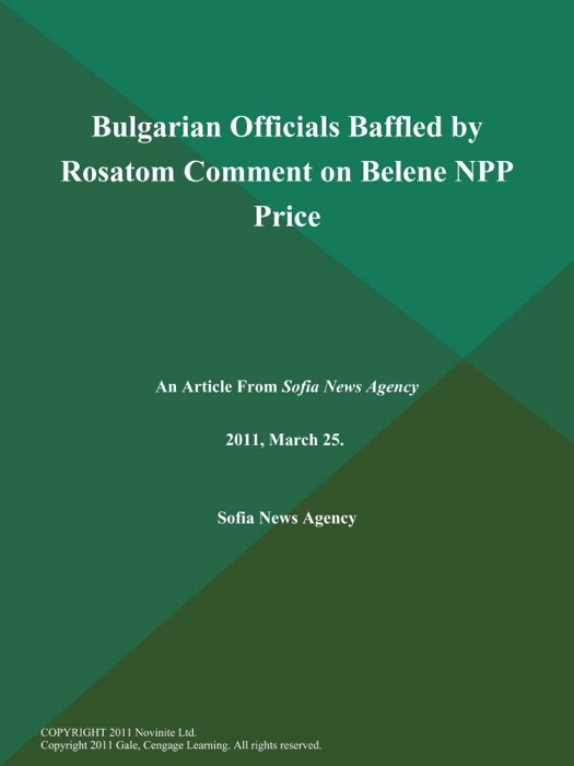 Bulgarian Officials Baffled by Rosatom Comment on Belene NPP Price