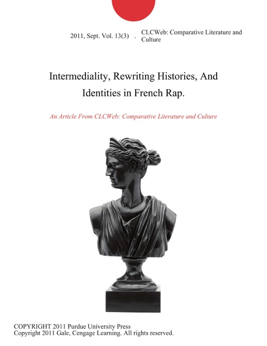 Intermediality, Rewriting Histories, And Identities in French Rap.