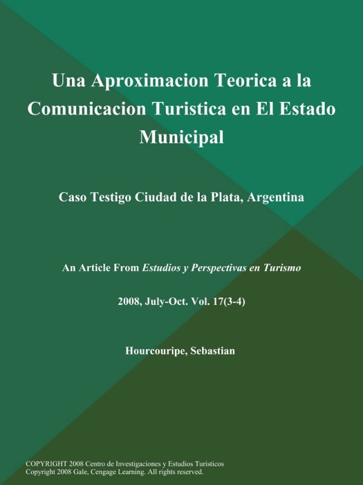 Una Aproximacion Teorica a la Comunicacion Turistica en El Estado Municipal: Caso Testigo Ciudad de la Plata, Argentina