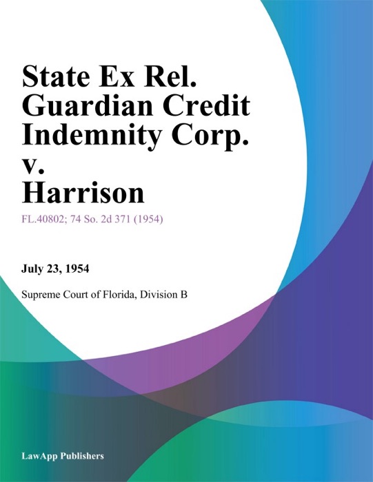 State Ex Rel. Guardian Credit Indemnity Corp. v. Harrison