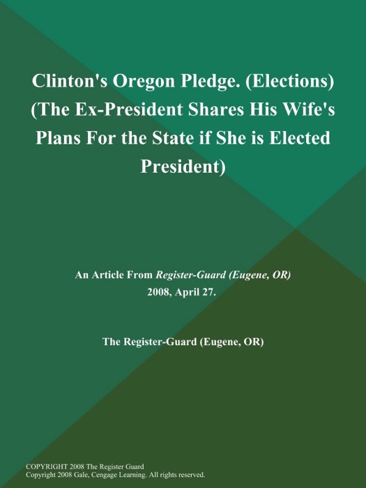 Clinton's Oregon Pledge (Elections) (The Ex-President Shares His Wife's Plans for the State if She is Elected President)