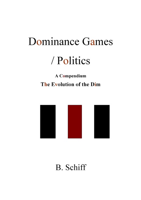 Dominance Games  / Politics ......  A Compendium ...... The Evolution of the Dim