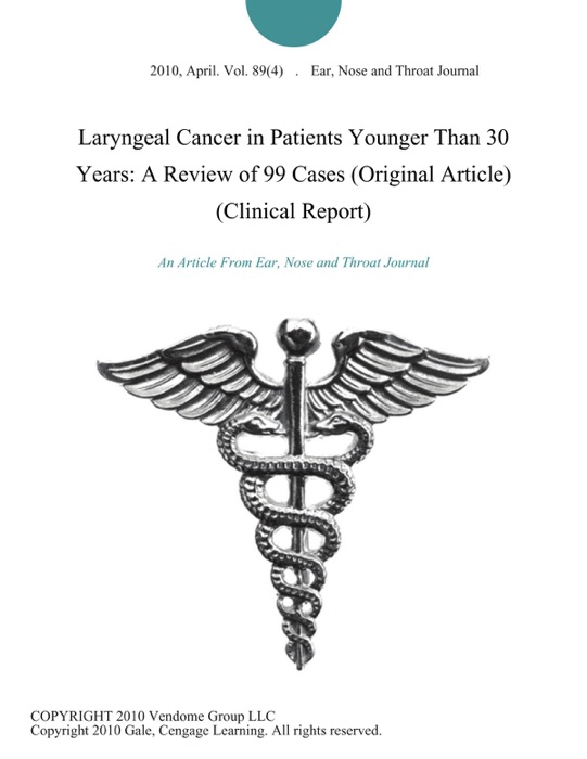 Laryngeal Cancer in Patients Younger Than 30 Years: A Review of 99 Cases (Original Article) (Clinical Report)
