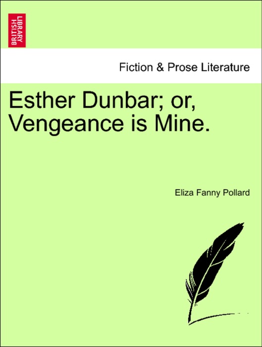 Esther Dunbar; or, Vengeance is Mine.