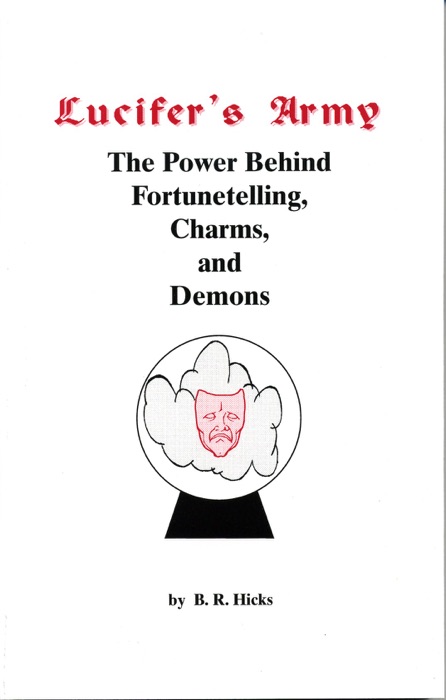 Lucifer's Army: The Power Behind Fortune-telling, Charms, And Demons