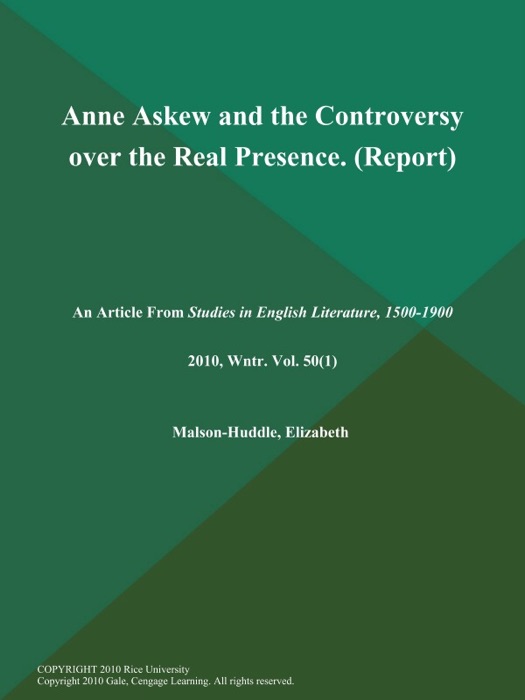 Anne Askew and the Controversy over the Real Presence (Report)