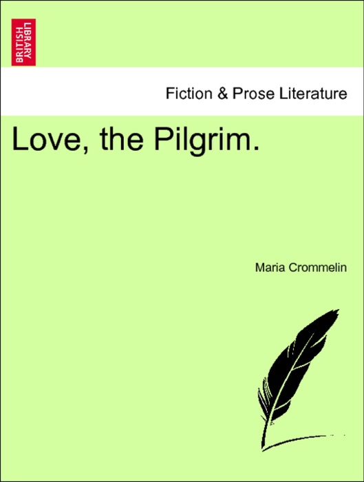 Love, the Pilgrim. VOL. II