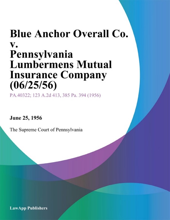 Blue Anchor Overall Co. v. Pennsylvania Lumbermens Mutual Insurance Company