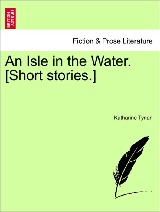 An Isle in the Water. [Short stories.]