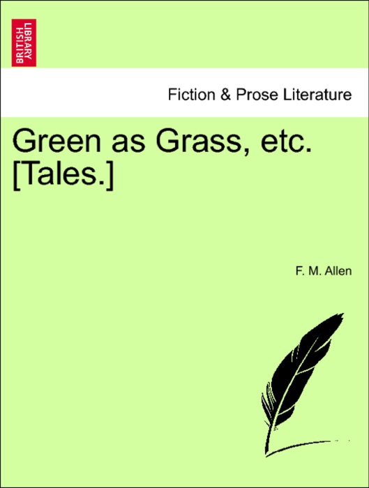 Green as Grass, etc. [Tales.]