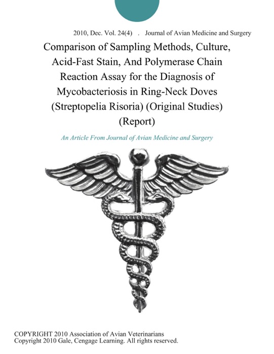 Comparison of Sampling Methods, Culture, Acid-Fast Stain, And Polymerase Chain Reaction Assay for the Diagnosis of Mycobacteriosis in Ring-Neck Doves (Streptopelia Risoria) (Original Studies) (Report)