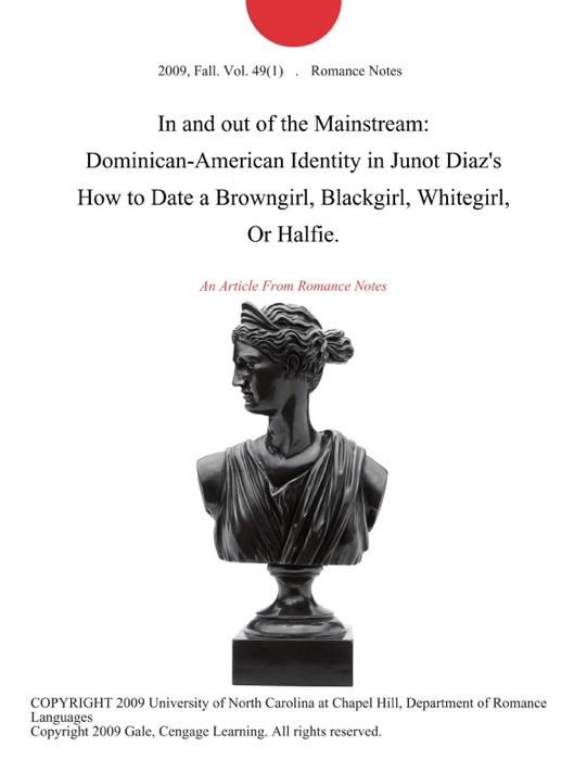 In and out of the Mainstream: Dominican-American Identity in Junot Diaz's How to Date a Browngirl, Blackgirl, Whitegirl, Or Halfie.