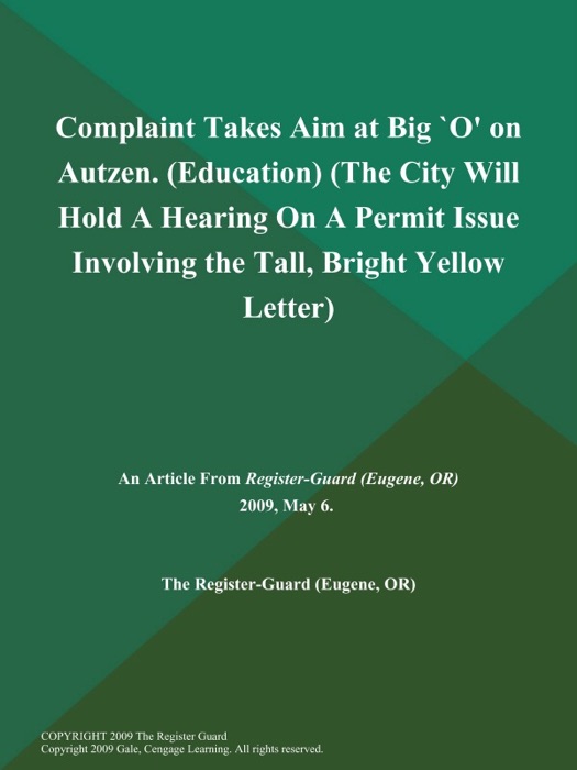 Complaint Takes Aim at Big `O' on Autzen (Education) (The City will Hold a Hearing on a Permit Issue Involving the Tall, Bright Yellow Letter)