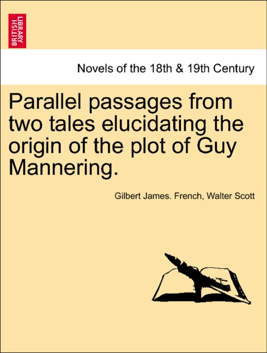 Parallel passages from two tales elucidating the origin of the plot of Guy Mannering.