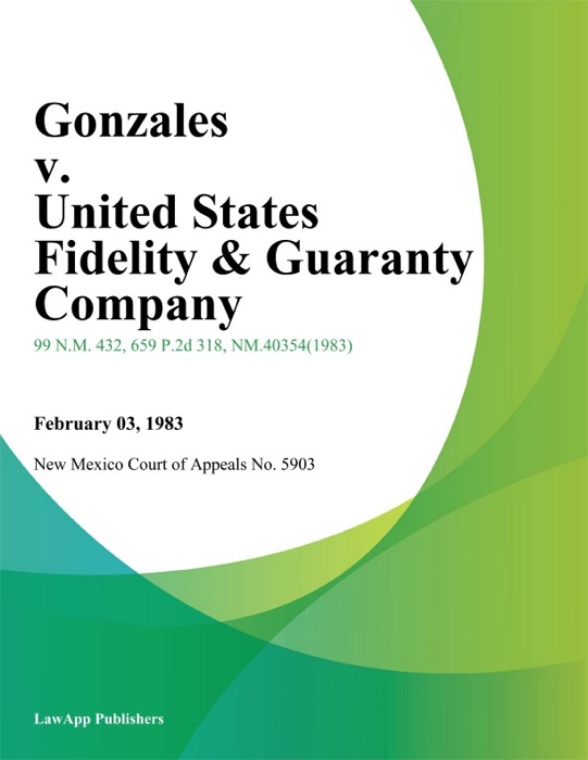 Gonzales V. United States Fidelity & Guaranty Company.