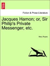 Download Jacques Hamon; or, Sir Philip's Private Messenger, etc.