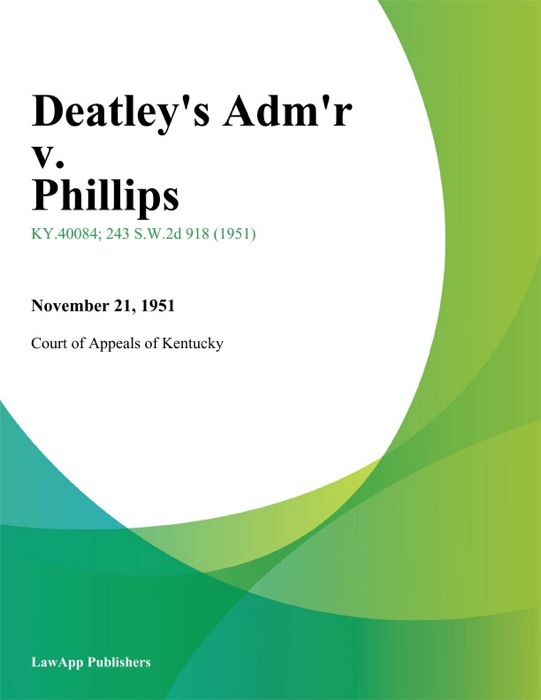 Deatley's Adm'r v. Phillips