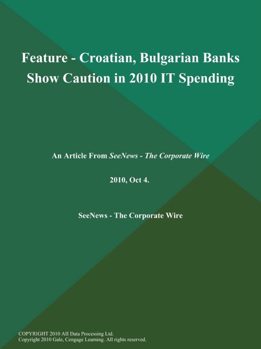FEATURE - Croatian, Bulgarian Banks Show Caution in 2010 IT Spending