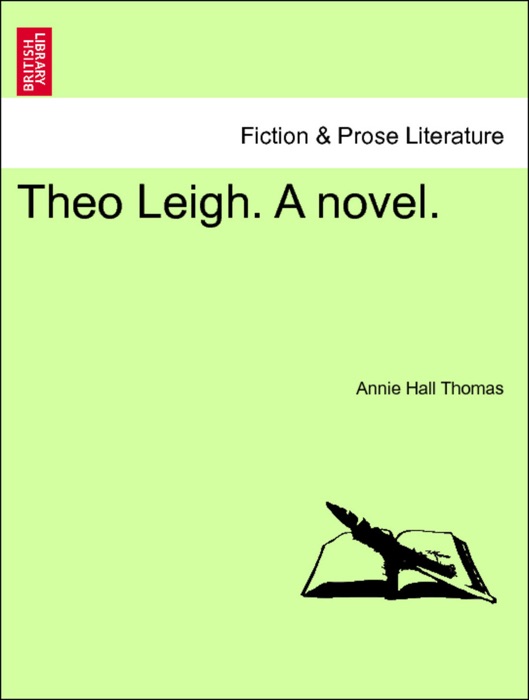 Theo Leigh. A novel. Vol. II.