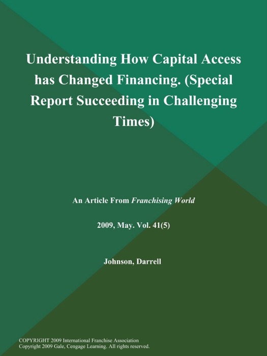 Understanding How Capital Access has Changed Financing (Special Report: Succeeding in Challenging Times)