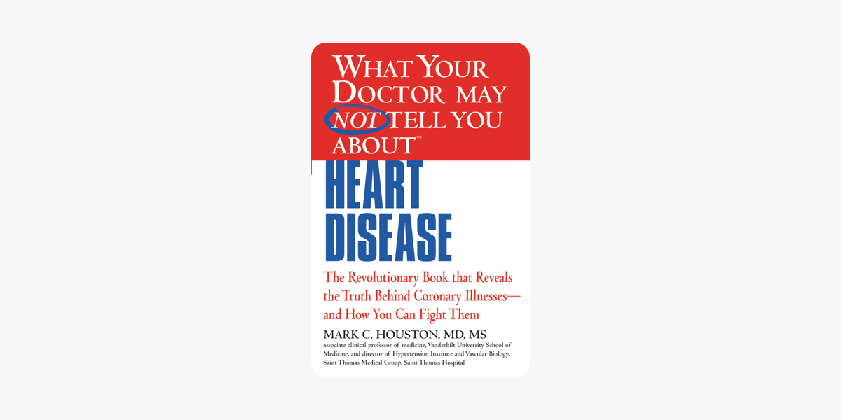 What Your Doctor May Not Tell You about Heart Disease