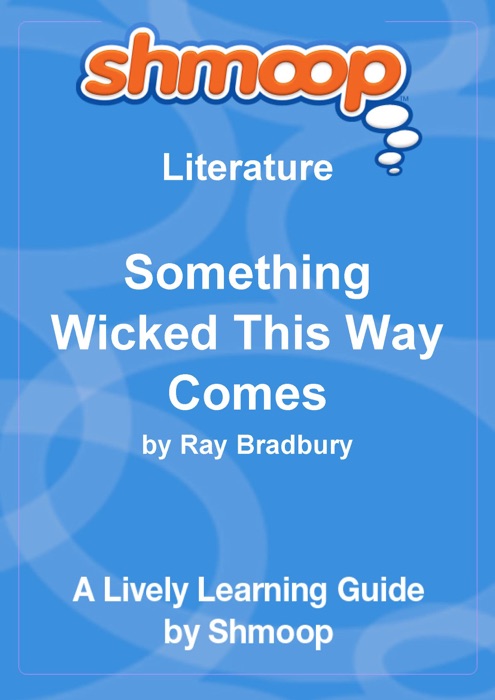 Something Wicked This Way Comes: Shmoop Learning Guide