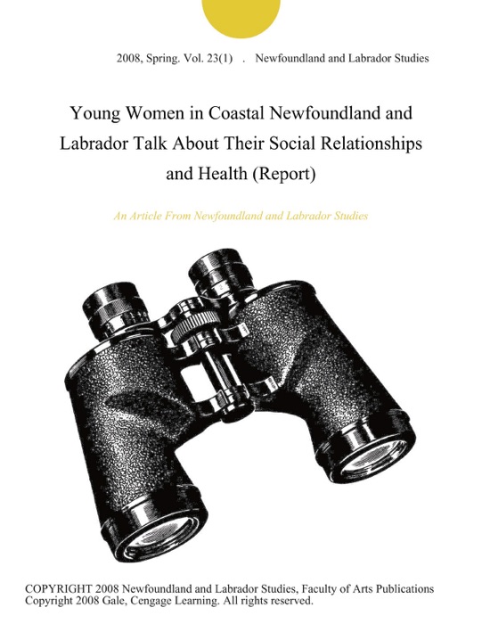 Young Women in Coastal Newfoundland and Labrador Talk About Their Social Relationships and Health (Report)