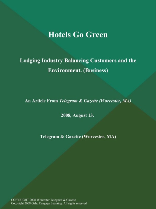 Hotels Go Green; Lodging Industry Balancing Customers and the Environment (Business)