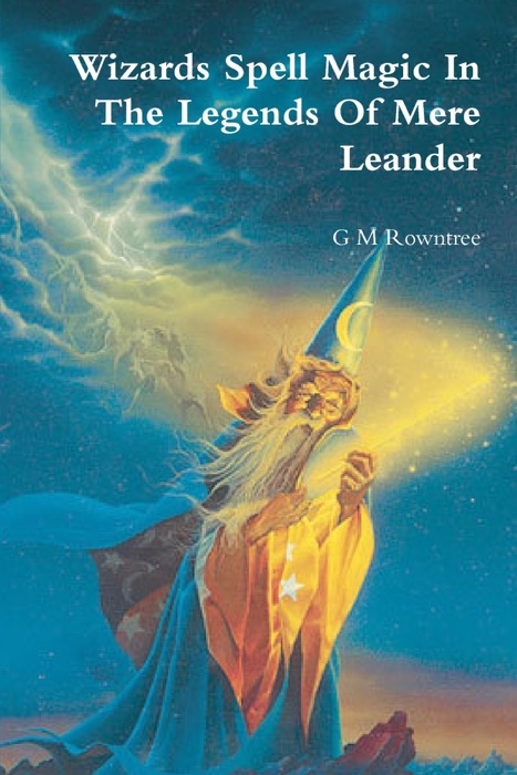Wizards Spell Magic in the Legends of Mere Leander