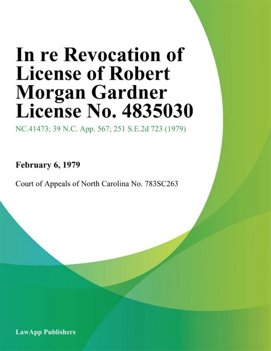 In re Revocation of License of Robert Morgan Gardner License No. 4835030