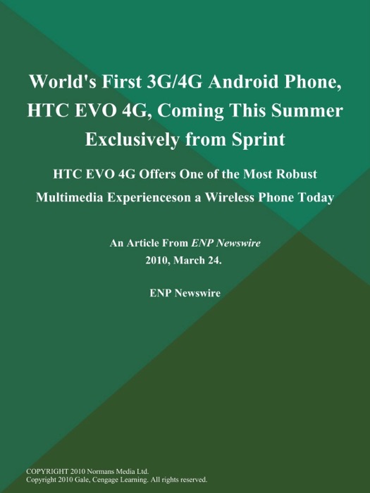 World's First 3G/4G Android Phone, HTC EVO 4G, Coming This Summer Exclusively from Sprint; HTC EVO 4G Offers One of the Most Robust Multimedia Experienceson a Wireless Phone Today