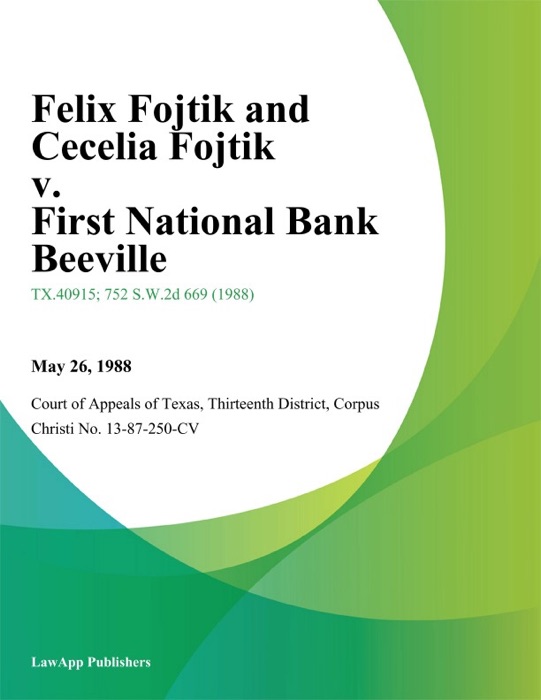 Felix Fojtik and Cecelia Fojtik v. First National Bank Beeville