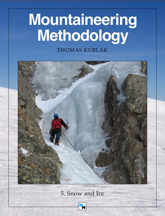 Mountaineering Methodology - Part 5 - Snow and Ice