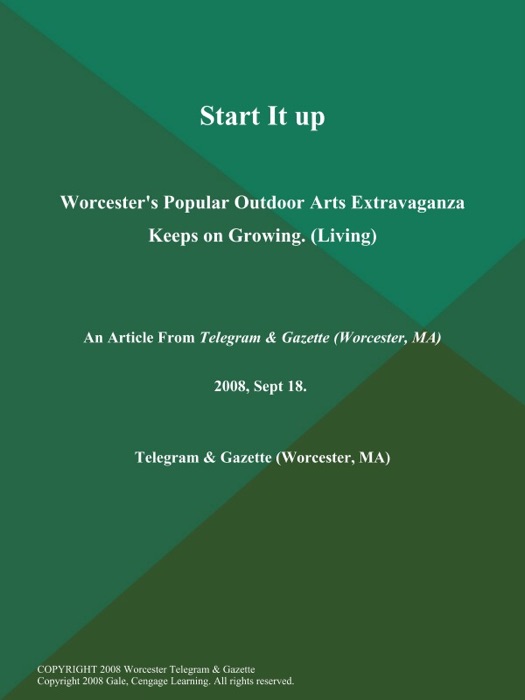 Start It up; Worcester's Popular Outdoor Arts Extravaganza Keeps on Growing (Living)