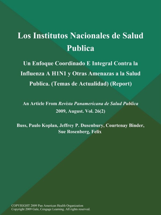 Los Institutos Nacionales de Salud Publica: Un Enfoque Coordinado E Integral Contra la Influenza A H1N1 y Otras Amenazas a la Salud Publica (Temas de Actualidad) (Report)