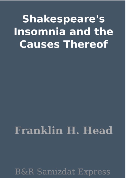 Shakespeare's Insomnia and the Causes Thereof
