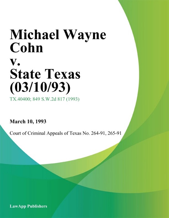 Michael Wayne Cohn V. State Texas (03/10/93)