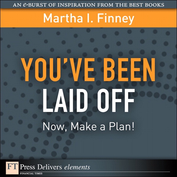 Youíve Been Laid Off: Now, Make a Plan!